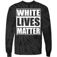 White Lives Matter Tie-Dye Long Sleeve Shirt