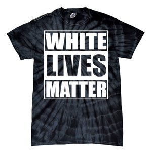 White Lives Matter Tie-Dye T-Shirt