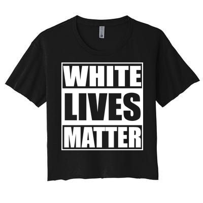 White Lives Matter Women's Crop Top Tee