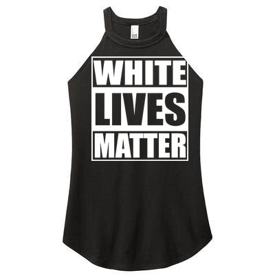 White Lives Matter Women's Perfect Tri Rocker Tank