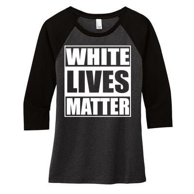 White Lives Matter Women's Tri-Blend 3/4-Sleeve Raglan Shirt