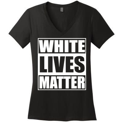 White Lives Matter Women's V-Neck T-Shirt