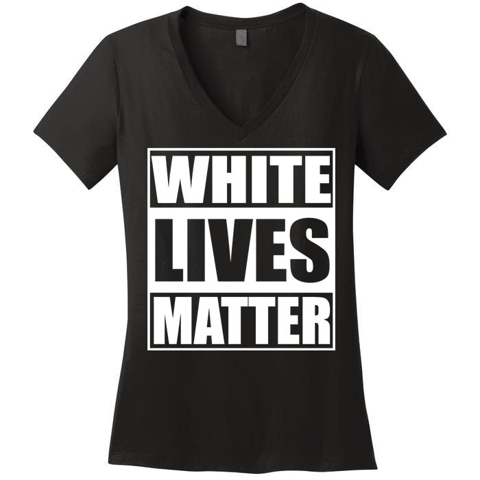 White Lives Matter Women's V-Neck T-Shirt