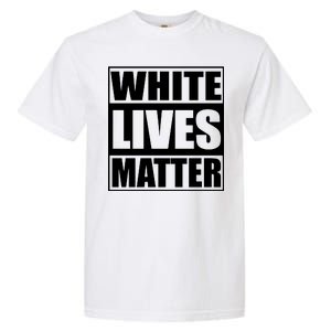 White Lives Matter Garment-Dyed Heavyweight T-Shirt