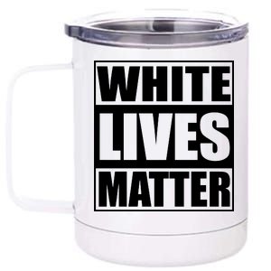 White Lives Matter 12 oz Stainless Steel Tumbler Cup