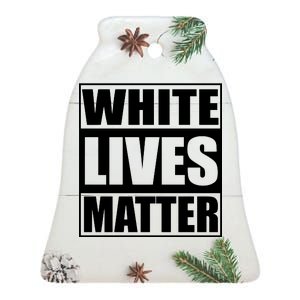 White Lives Matter Ceramic Bell Ornament