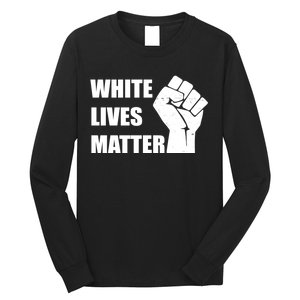 White Lives Matter Fist Long Sleeve Shirt