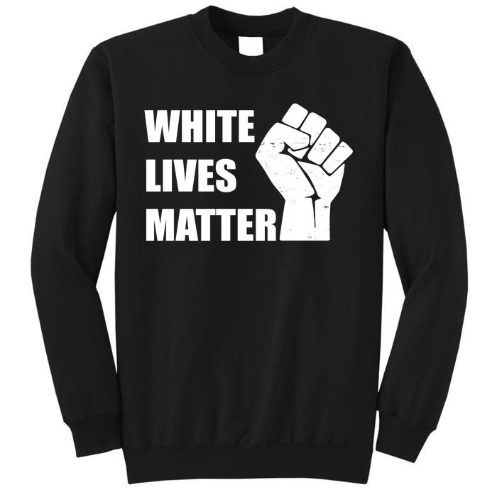 White Lives Matter Fist Sweatshirt