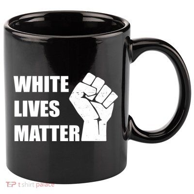 White Lives Matter Fist 11oz C Handle Ceramic Mug