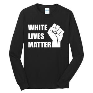 White Lives Matter Fist Tall Long Sleeve T-Shirt