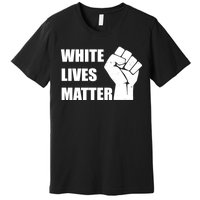 White Lives Matter Fist Premium T-Shirt