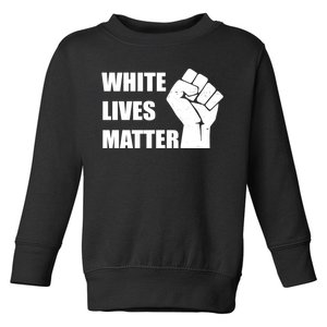 White Lives Matter Fist Toddler Sweatshirt