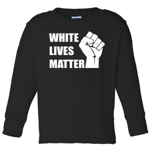 White Lives Matter Fist Toddler Long Sleeve Shirt