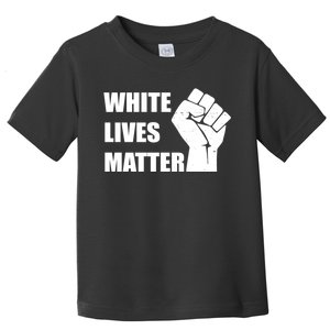 White Lives Matter Fist Toddler T-Shirt