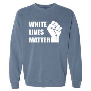 White Lives Matter Fist Garment-Dyed Sweatshirt