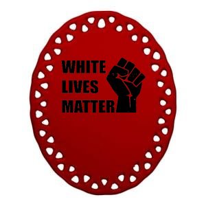 White Lives Matter Fist Ceramic Oval Ornament