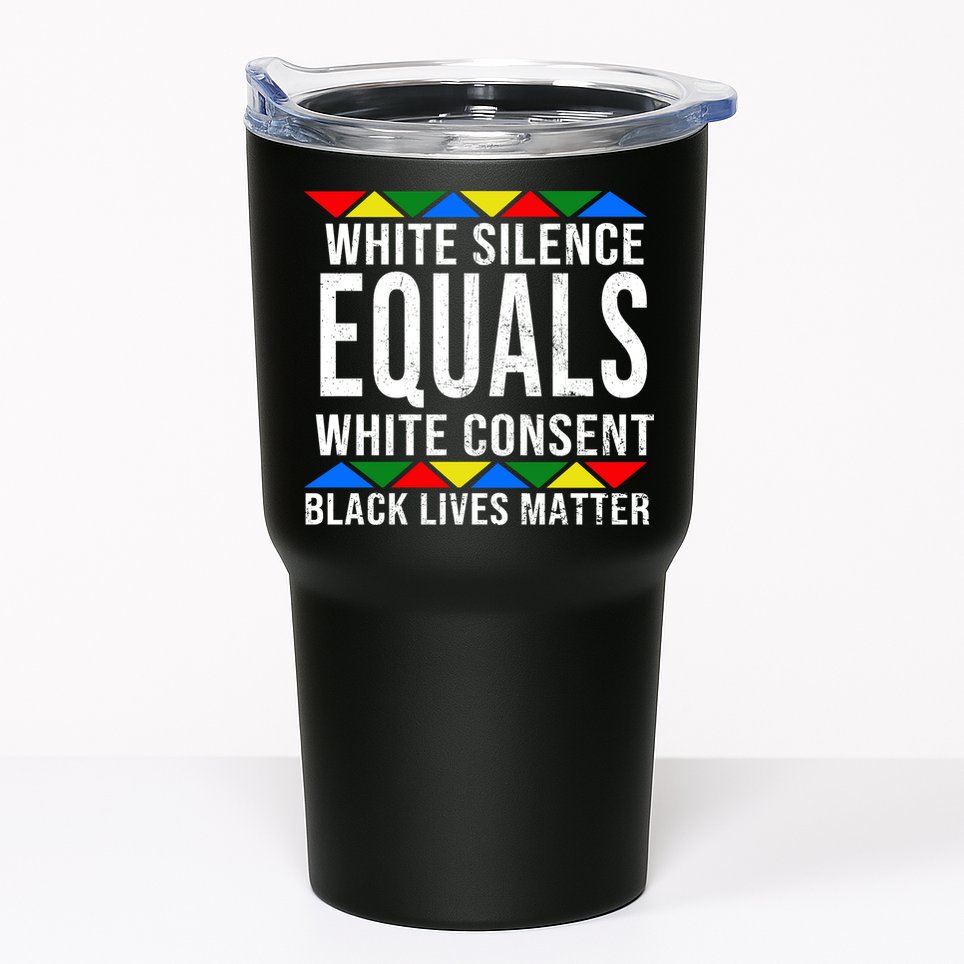 White Silence Black Lives Matter Tumbler