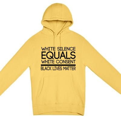 White Silence Equals White Consent Black Lives Matter Premium Pullover Hoodie