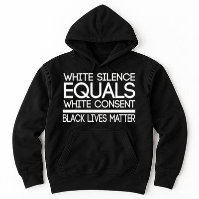 White Silence Equals White Consent Black Lives Matter Hoodie