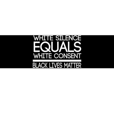 White Silence Equals White Consent Black Lives Matter Bumper Sticker