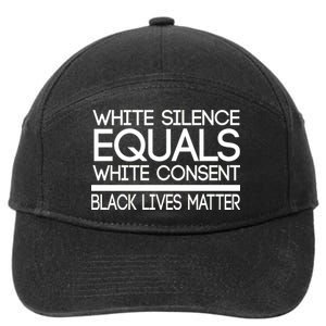 White Silence Equals White Consent Black Lives Matter 7-Panel Snapback Hat