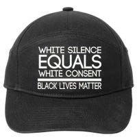 White Silence Equals White Consent Black Lives Matter 7-Panel Snapback Hat