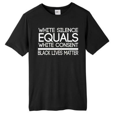 White Silence Equals White Consent Black Lives Matter Tall Fusion ChromaSoft Performance T-Shirt