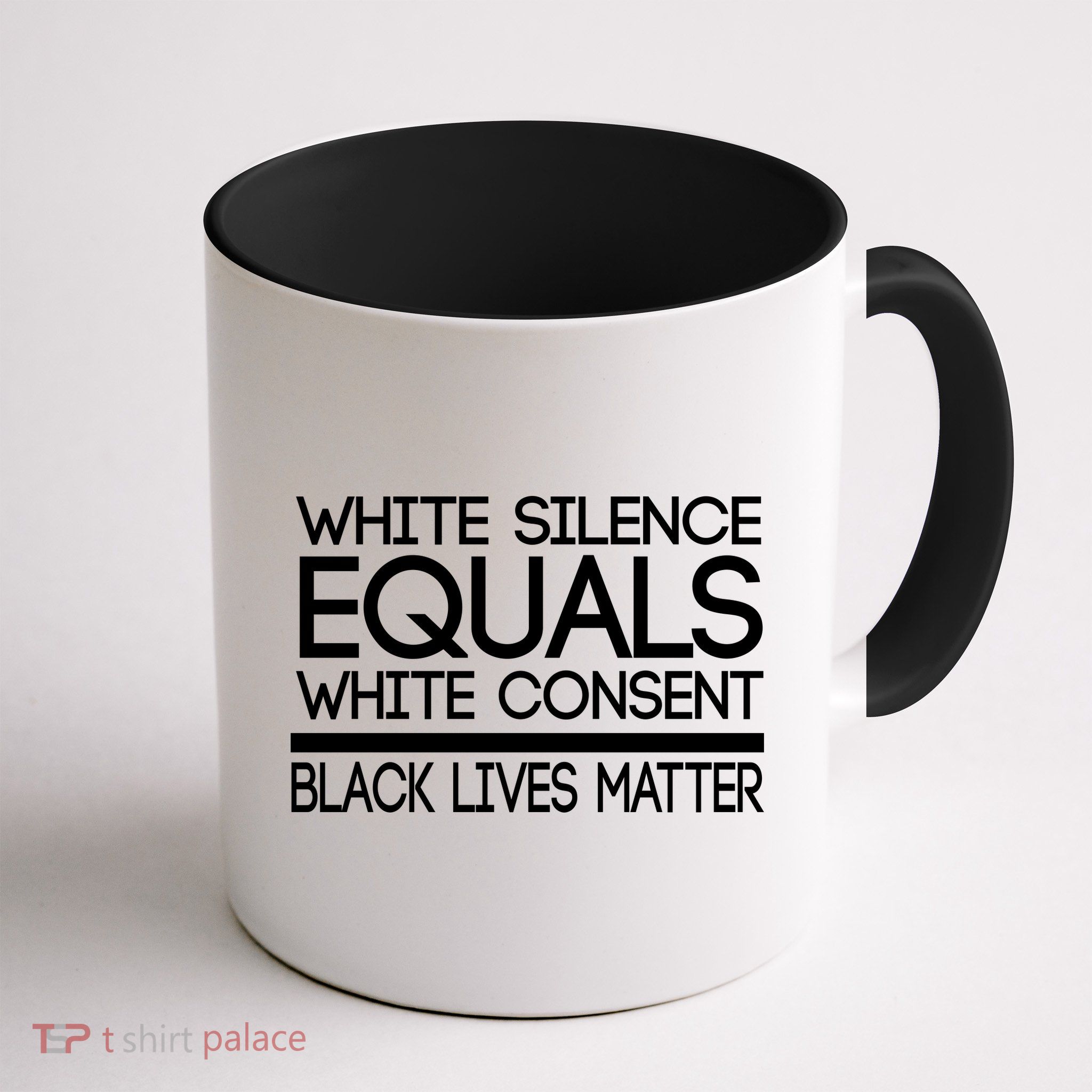 White Silence Equals White Consent Black Lives Matter Mug