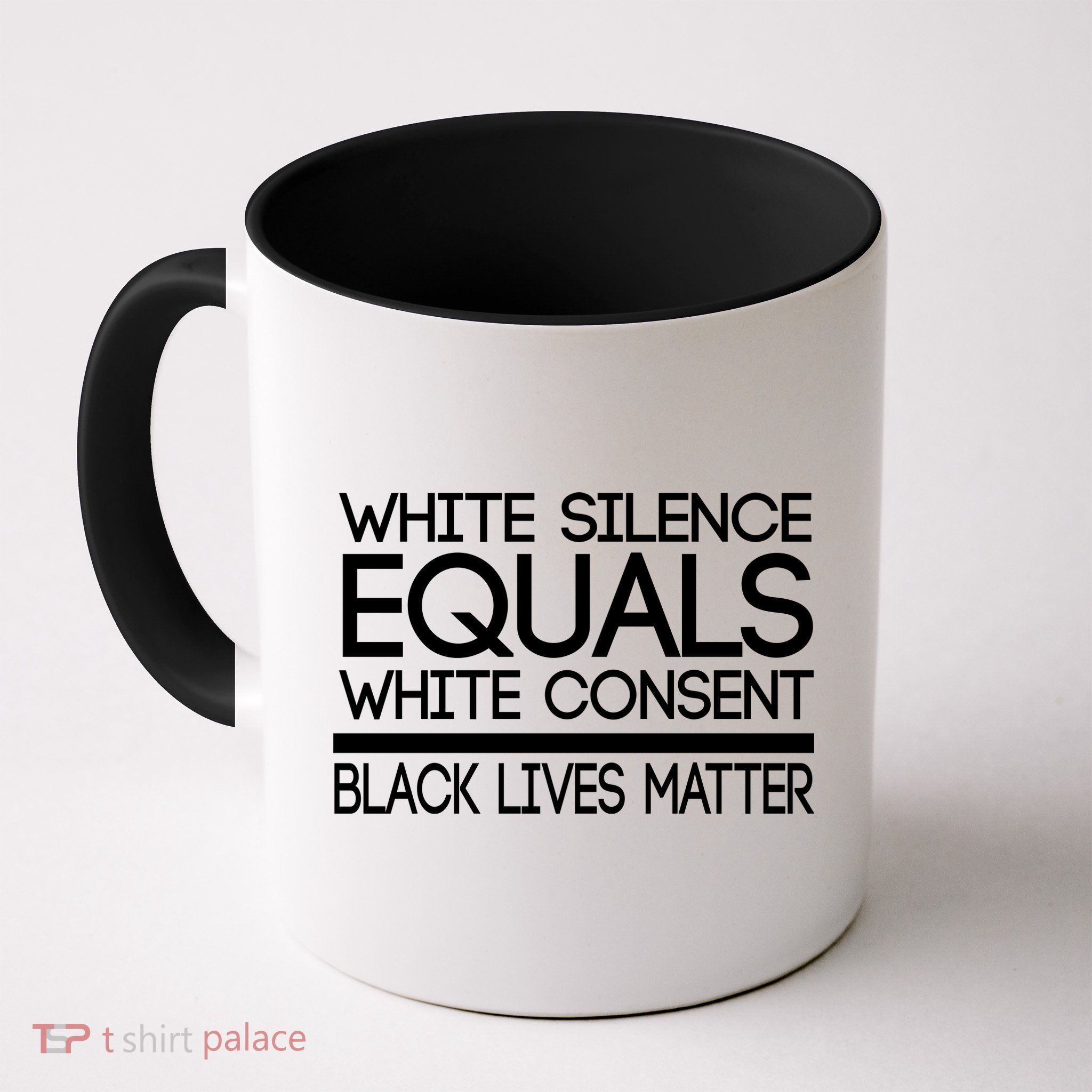 White Silence Equals White Consent Black Lives Matter Mug