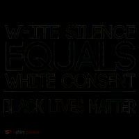 White Silence Equals White Consent Black Lives Matter Mug