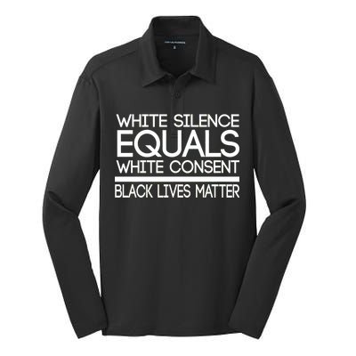 White Silence Equals White Consent Black Lives Matter Silk Touch Performance Long Sleeve Polo