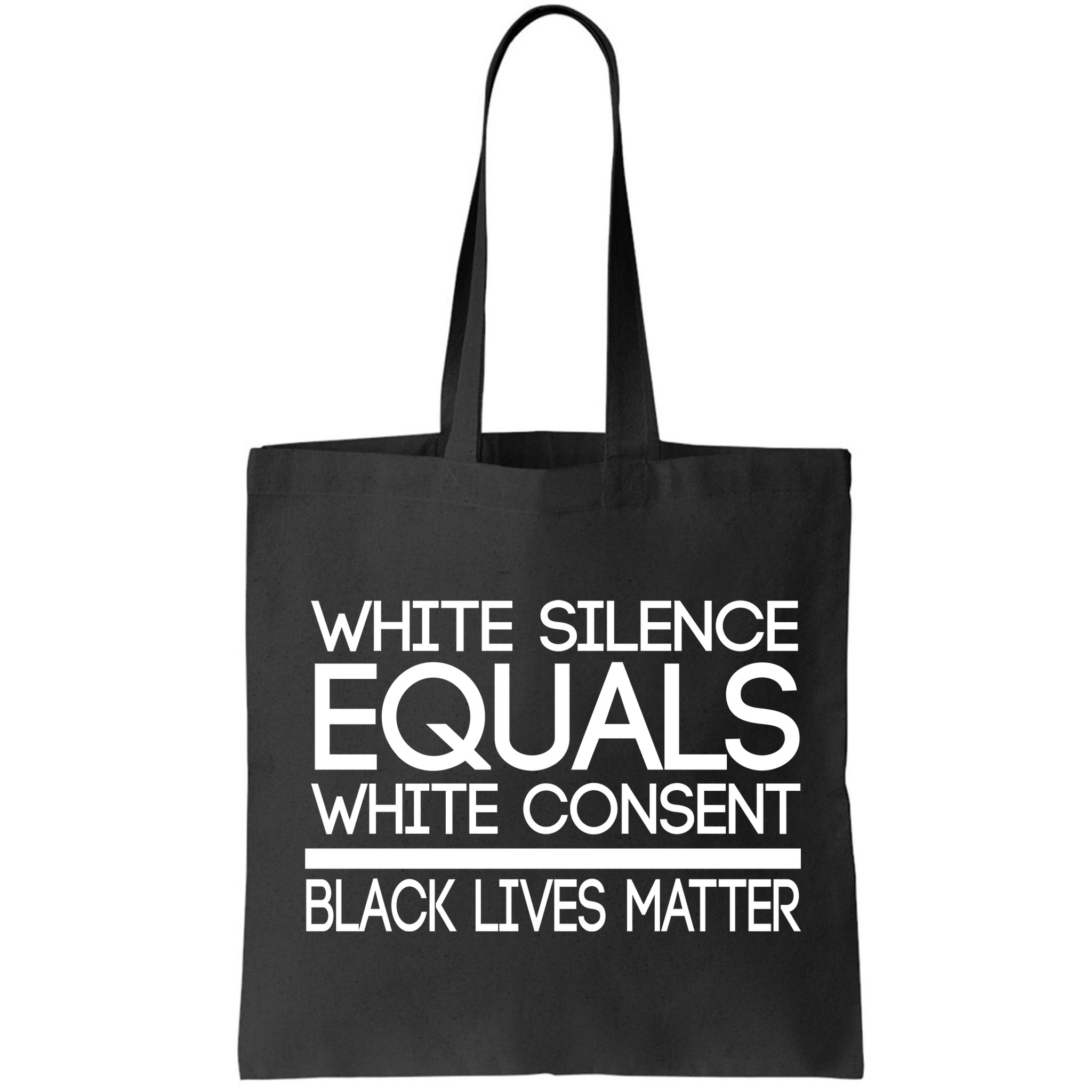White Silence Equals White Consent Black Lives Matter Bag