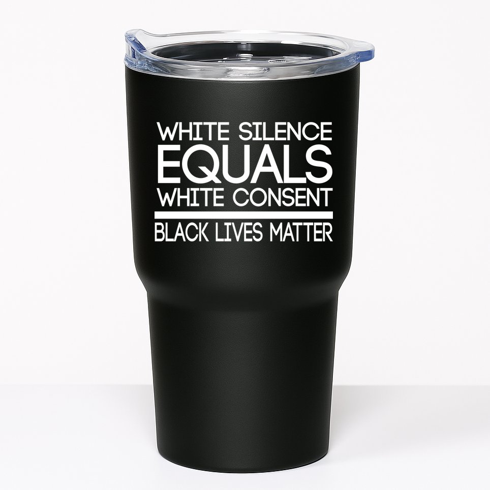 White Silence Equals White Consent Black Lives Matter Tumbler