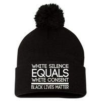 White Silence Equals White Consent Black Lives Matter Pom Pom 12in Knit Beanie