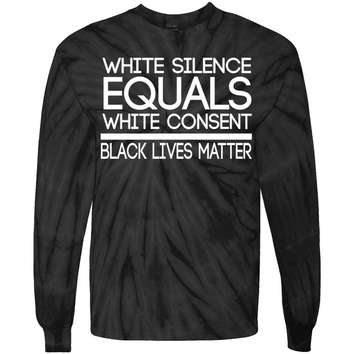 White Silence Equals White Consent Black Lives Matter Tie-Dye Long Sleeve Shirt