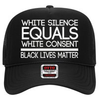 White Silence Equals White Consent Black Lives Matter Trucker Hat