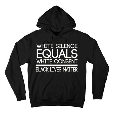 White Silence Equals White Consent Black Lives Matter Tall Hoodie