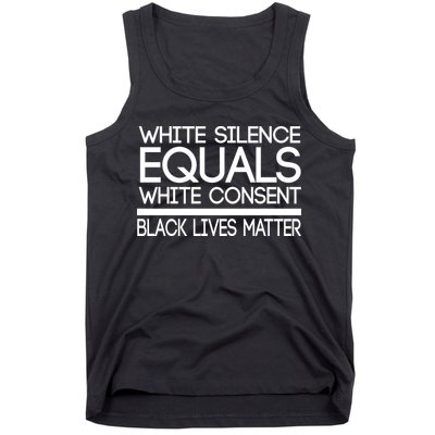 White Silence Equals White Consent Black Lives Matter Tank Top