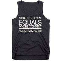 White Silence Equals White Consent Black Lives Matter Tank Top