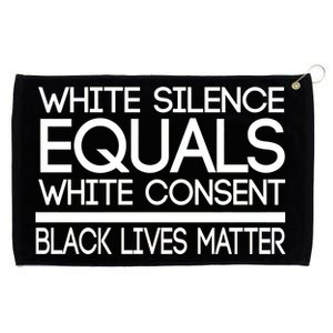 White Silence Equals White Consent Black Lives Matter Grommeted Golf Towel