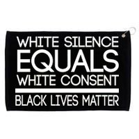 White Silence Equals White Consent Black Lives Matter Grommeted Golf Towel