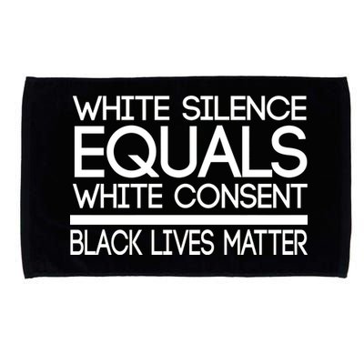 White Silence Equals White Consent Black Lives Matter Microfiber Hand Towel