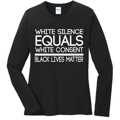 White Silence Equals White Consent Black Lives Matter Ladies Long Sleeve Shirt