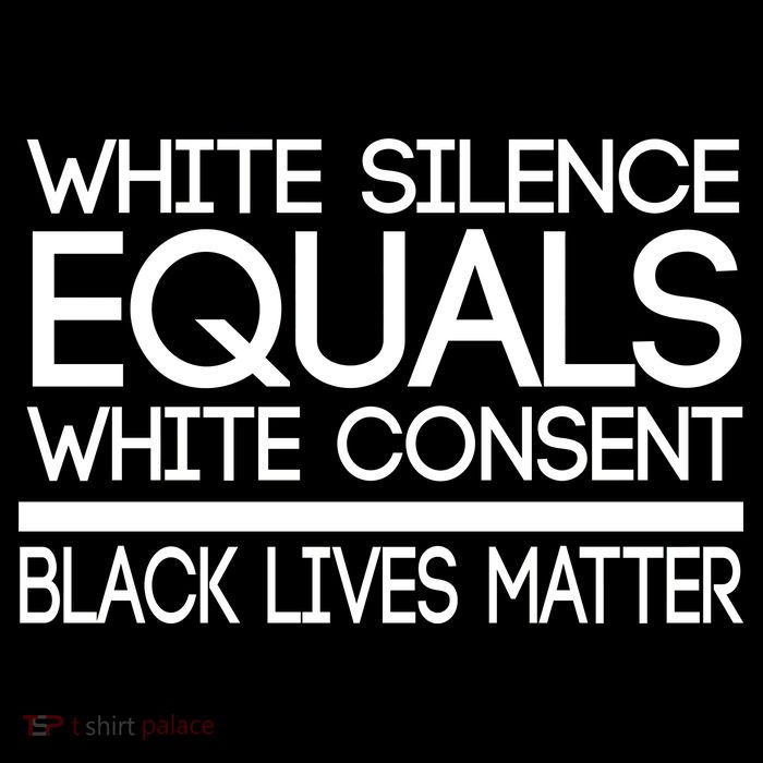 White Silence Equals White Consent Black Lives Matter Womens T-Shirt