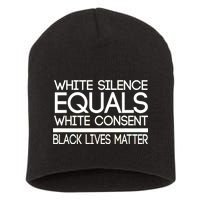 White Silence Equals White Consent Black Lives Matter Short Acrylic Beanie