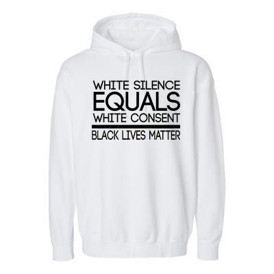 White Silence Equals White Consent Black Lives Matter Garment-Dyed Fleece Hoodie