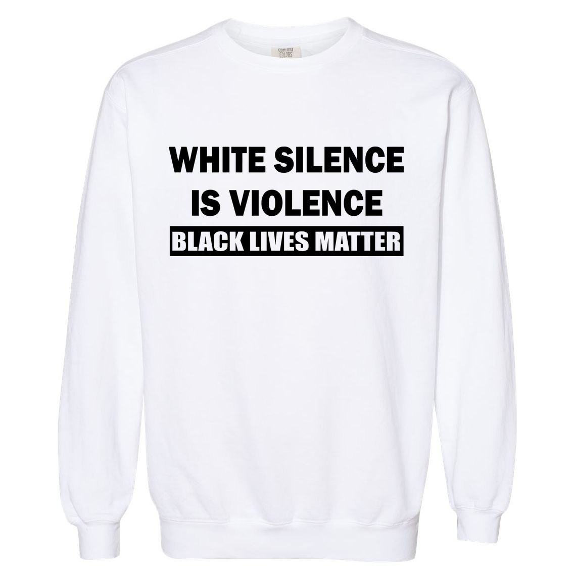 White Silence Is Violence Garment-Dyed Sweatshirt
