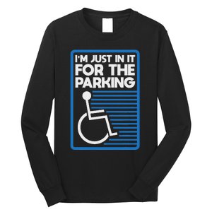 Wheelchair Humor Just In It For The Parking Leg Ampu Long Sleeve Shirt