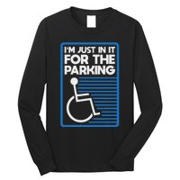 Wheelchair Humor Just In It For The Parking Leg Ampu Long Sleeve Shirt