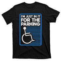 Wheelchair Humor Just In It For The Parking Leg Ampu T-Shirt